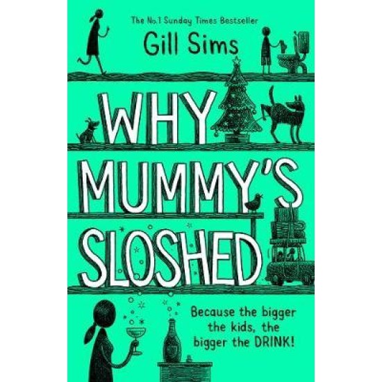 Why Mummy's Sloshed  - Gill Sims