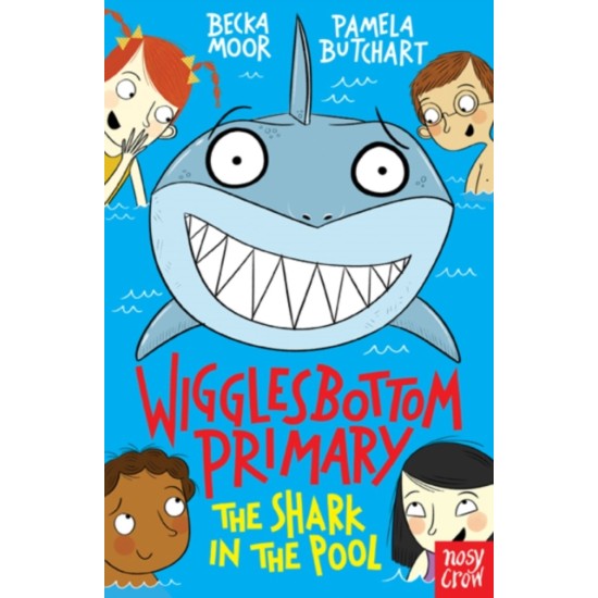 Wigglesbottom Primary: The Shark in the Pool - Pamela Butchart