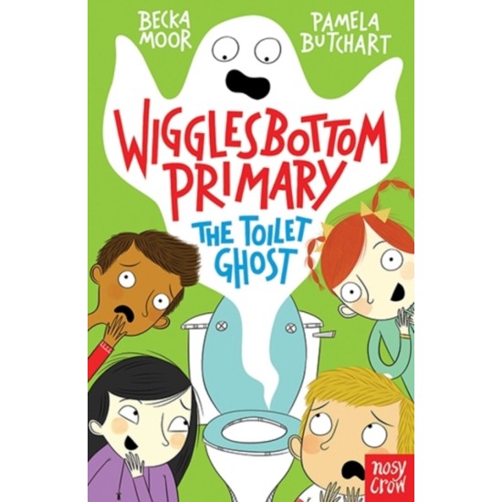 Wigglesbottom Primary: The Toilet Ghost - Pamela Butchart