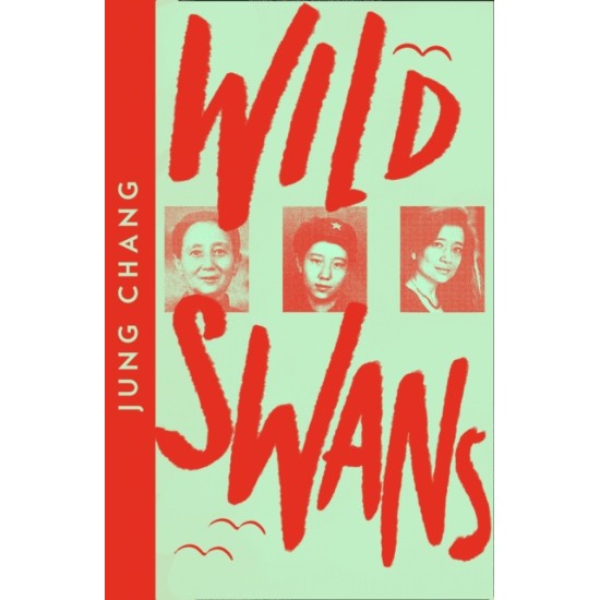 Wild Swans : Three Daughters of China - Jung Chang