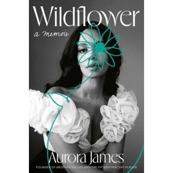 Wildflower : A Memoir - Aurora James 