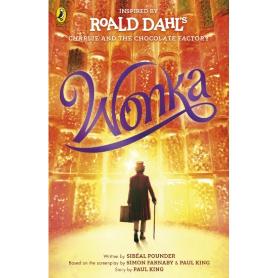 Wonka - inspired by Roald Dahl, Written by Sibeal Pounder