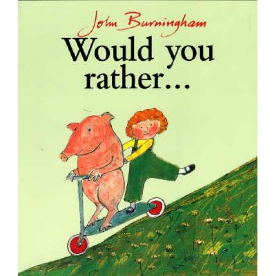 Would You Rather - John Burningham