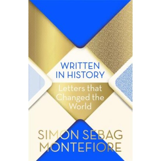Written in History : Letters that Changed the World - Simon Sebag Montefiore (THE BOOKSHOP BOOKCLUB MARCH 2024)
