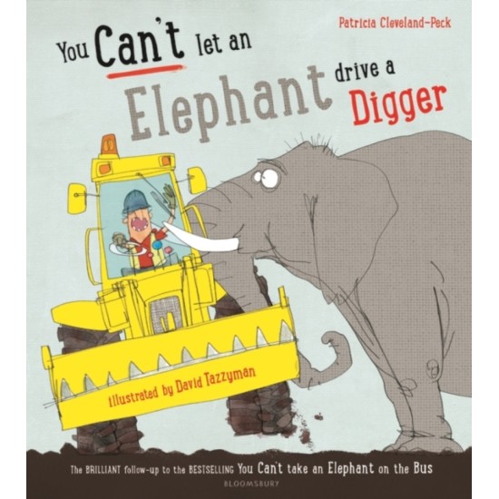 You Can't Let an Elephant Drive a Digger - Patricia Cleveland-Peck 